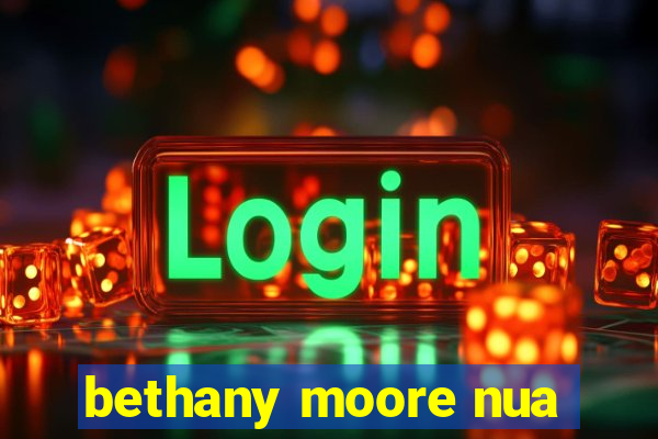 bethany moore nua